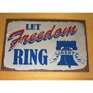 Liberty Bell Let Freedom Ring Rustic Metal‎ Sign 12" x 8" Hangs (holes)